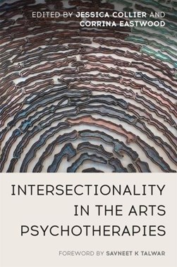 Intersectionality in the arts psychotherapies by Jessica Collier