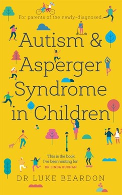 Autism and Asperger syndrome in childhood by Luke Beardon