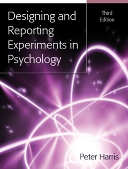 Designing and reporting experiments in psychology by Peter Harris