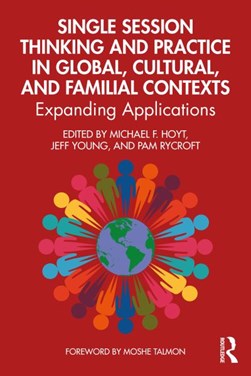 Single-session thinking and practice in global, cultural, and familial contexts by Michael F. Hoyt