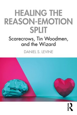 Healing the reason-emotion split by Daniel S. Levine