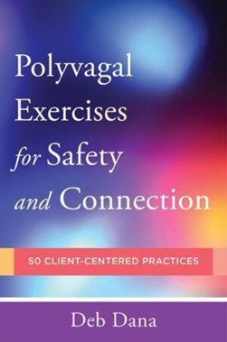 Polyvagal exercises for safety and connection by Deb Dana