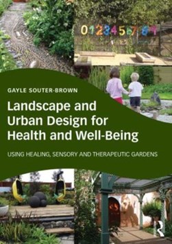 Landscape and urban design for health and well-being by Gayle Souter-Brown