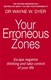 Your Erroneous Zones  P/B N/E by Wayne W. Dyer