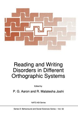 Reading and writing disorders in different orthographic syst by NATO Advanced Study Institute on Developmental and Acquired Disorders of Reading and Writing Systems in Different Languages: a Cognitive Neuropsychological Perspective