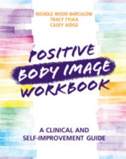 Positive body image workbook by Nichole Wood-Barcalow