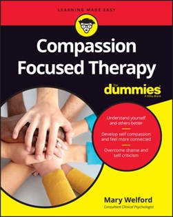 Compassion focused therapy for dummies by Mary Welford