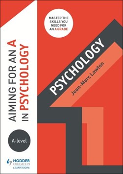 Aiming for an A in A-level psychology by Jean-Marc Lawton