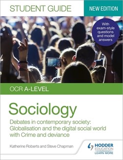 OCR A-Level sociology. Student guide 3 Debates in contemporary society by Katherine Roberts
