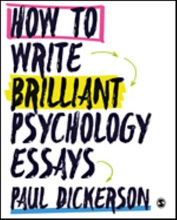 How to Write Brilliant Psychology Essays by Paul Dickerson