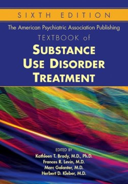 The American Psychiatric Association Publishing textbook of substance use disorder treatment by Kathleen Brady