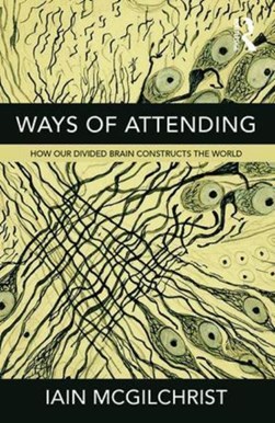 Ways of attending by Iain McGilchrist
