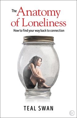 Anatomy of Loneliness P/B by Teal Swan