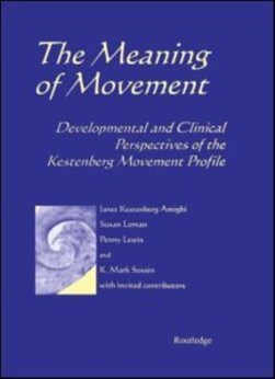The meaning of movement by Janet Kestenberg-Amighi