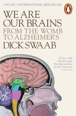 We are our brains by D. F. Swaab