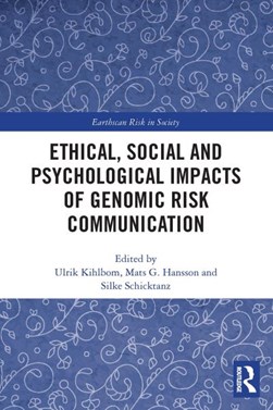 Ethical, social and psychological impacts of genomic risk communication by Ulrik Kihlbom