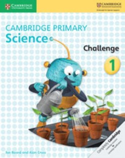 Cambridge primary science. 1 Challenge by Jon Board