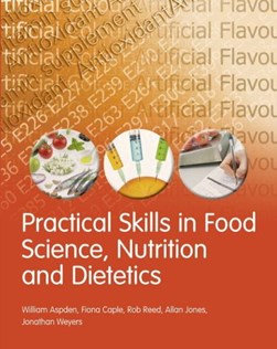 Practical skills in food science, nutrition and dietetics by William Aspden