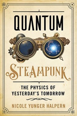 Quantum steampunk by Nicole Yunger Halpern