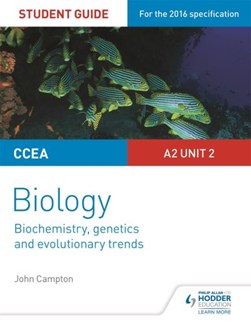 CCEA A2 biology. Unit 2 Student guide by John Campton