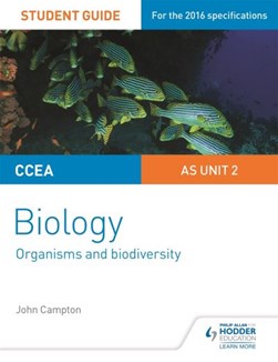 CCEA AS biology student guide. Unit 2 Organisms and biodiver by John Campton