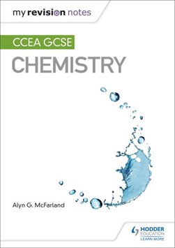 My Revision Notes: CCEA GCSE Chemistry Third Edition by Alyn G. McFarland