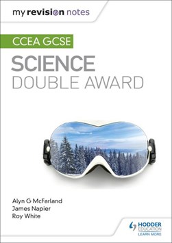 My Revision Notes: CCEA GCSE Double Award Science by Alyn G. McFarland