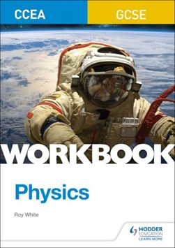 Physics workbook. CCEA GCSE by Roy White