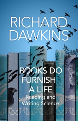 Books do furnish a life by Richard Dawkins