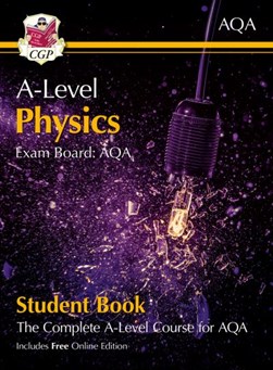 A-Level Physics for AQA: Year 1 & 2 Student Book with Online by CGP Books
