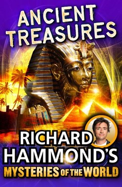 Richard Hammond's Great Mysteries of the World Ancient Treas by Richard Hammond