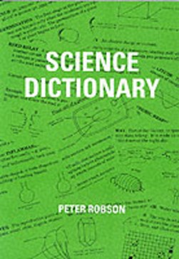 Science dictionary by Peter Robson