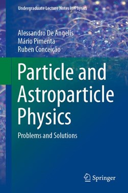 Particle and Astroparticle Physics by Alessandro De Angelis