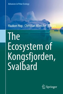 The Ecosystem of Kongsfjorden, Svalbard by Haakon Hop