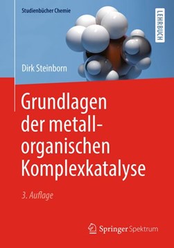 Grundlagen der metallorganischen Komplexkatalyse by Dirk Steinborn