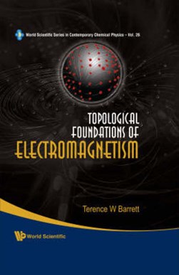 Topological foundations of electromagnetism by T. W. Barrett