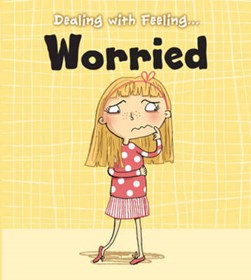 Dealing with feeling...worried by Isabel Thomas