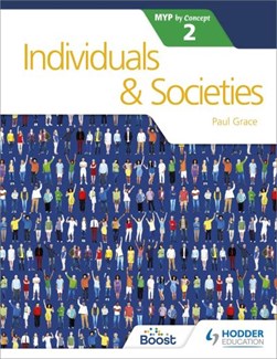 Individual and societies for the IB MYP 2 by Paul Grace