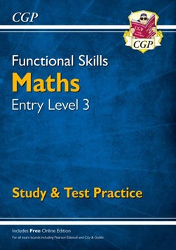 Functional Skills Maths Entry Level 3 - Study & Test Practic by CGP Books