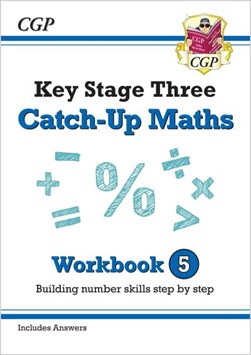 New KS3 Maths Catch-Up Workbook 5 (with Answers) by CGP Books