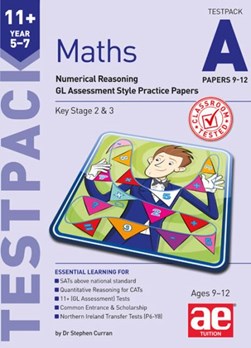 11+ Maths Year 57 Testpack A Papers 912 by Dr Stephen C Curran