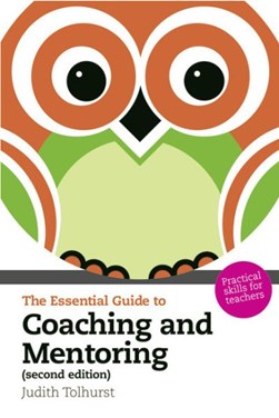 The essential guide to coaching and mentoring by Judith Tolhurst