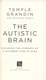 Autistic Brain by Temple Grandin