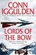 Lords of the bow by Conn Iggulden