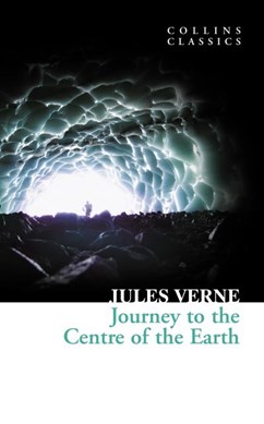 Journey To The Centre Of The Earth P/b (Collins Classics) by Jules Verne