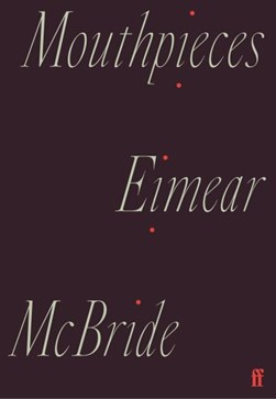 Mouthpieces by Eimear McBride