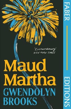 Maud Martha (Faber Editions) P/B by Gwendolyn Brooks