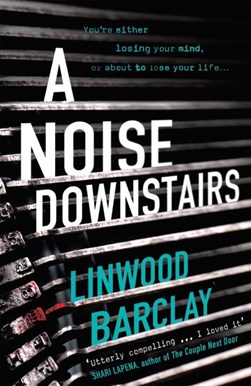 A noise downstairs by Linwood Barclay