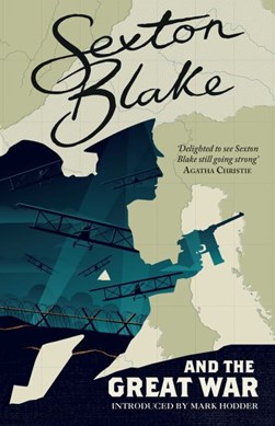 Sexton Blake and the Great War by Norman Goddard