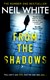 From the shadows by Neil White